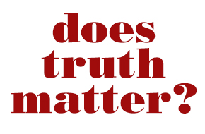 Open Questions: Does Truth Matter?
