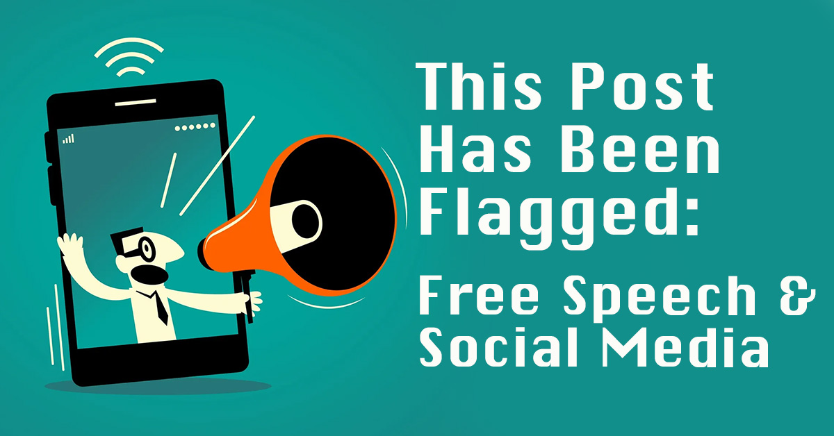 This Post Has Been Flagged: Free Speech & Social Media